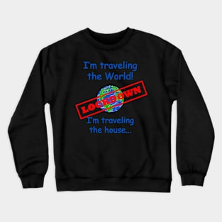 Travel the world and the house Crewneck Sweatshirt